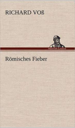 Romisches Fieber: Das Lallen- Und Narrenbuch de Richard Voß