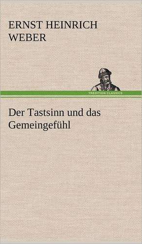 Der Tastsinn Und Das Gemeingefuhl: Das Lallen- Und Narrenbuch de Ernst Heinrich Weber