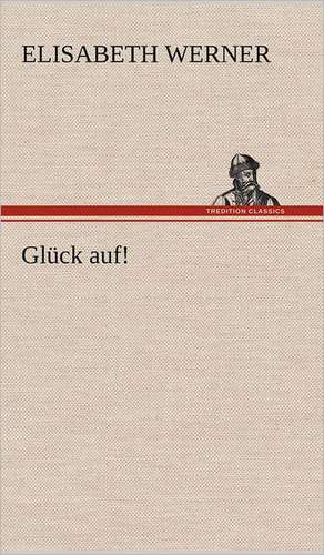 Glück auf! de Elisabeth Werner