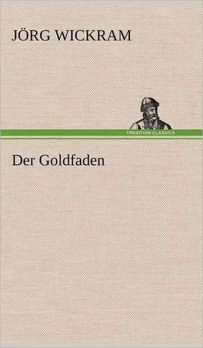 Der Goldfaden de Jörg Wickram