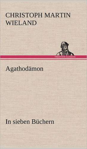 Agathodamon: Das Lallen- Und Narrenbuch de Christoph Martin Wieland