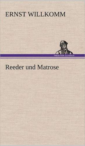 Reeder Und Matrose: Das Lallen- Und Narrenbuch de Ernst Willkomm