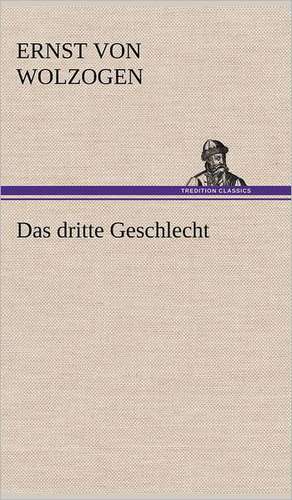 Das Dritte Geschlecht: Das Lallen- Und Narrenbuch de Ernst von Wolzogen