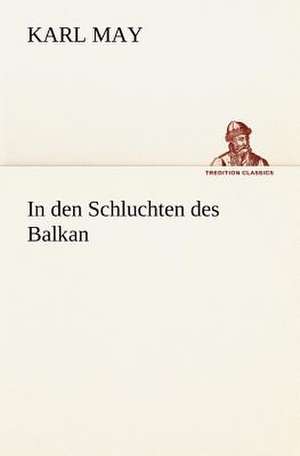 In Den Schluchten Des Balkan: Palmstrom, Palma Kunkel, Gingganz de Karl May