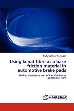 Using kenaf fibre as a base friction material in automotive brake pads de Nicholas Oliver Namessan