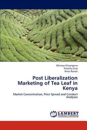 Post Liberalization Marketing of Tea Leaf in Kenya de Winrose Chepngeno