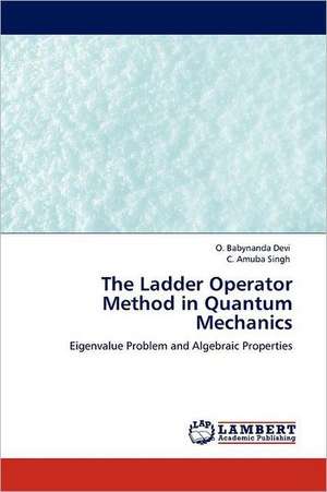 The Ladder Operator Method in Quantum Mechanics de O. Babynanda Devi