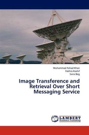 Image Transference and Retrieval Over Short Messaging Service de Khan Muhammad Fahad