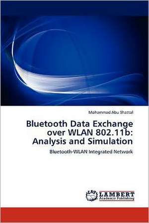 Bluetooth Data Exchange over WLAN 802.11b: Analysis and Simulation de Mohammad Abu Shattal