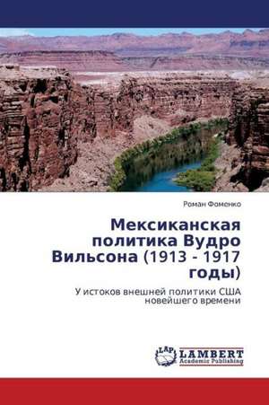 Meksikanskaya politika Vudro Vil'sona (1913 - 1917 gody) de Fomenko Roman