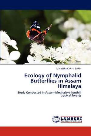 Ecology of Nymphalid Butterflies in Assam Himalaya de Malabika Kakati Saikia