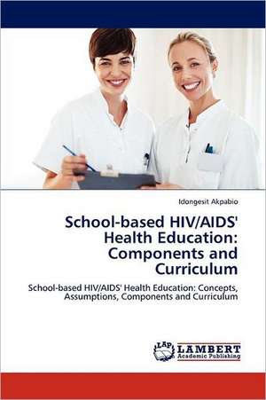 School-based HIV/AIDS' Health Education: Components and Curriculum de Idongesit Akpabio