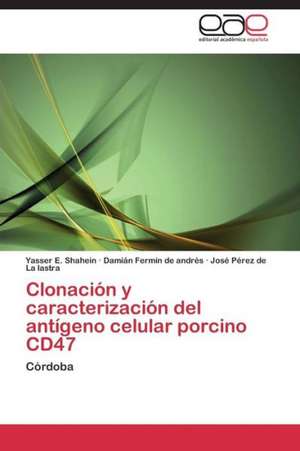 Clonación y caracterización del antígeno celular porcino CD47 de Yasser E. Shahein