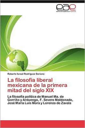 La Filosofia Liberal Mexicana de La Primera Mitad del Siglo XIX