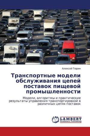 Transportnye modeli obsluzhivaniya tsepey postavok pishchevoy promyshlennosti de Tyurin Aleksey