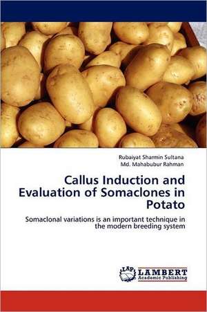 Callus Induction and Evaluation of Somaclones in Potato de Rubaiyat Sharmin Sultana