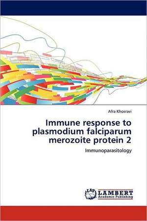 Immune response to plasmodium falciparum merozoite protein 2 de Afra Khosravi