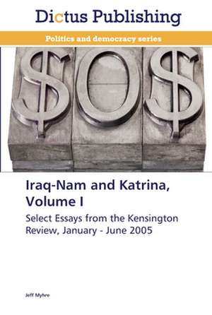 Iraq-Nam and Katrina, Volume I de Jeff Myhre