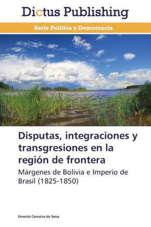 Disputas, integraciones y transgresiones en la región de frontera de Ernesto Cerveira de Sena