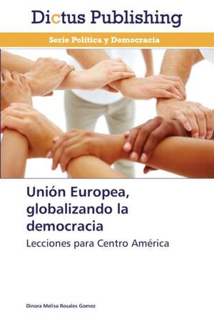 Unión Europea, globalizando la democracia de Dinora Melisa Rosales Gomez