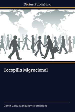 Tocopilla Migracional de Damir Galaz-Mandakovic Fernández