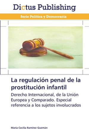 La regulación penal de la prostitución infantil de María Cecilia Ramírez Guzmán