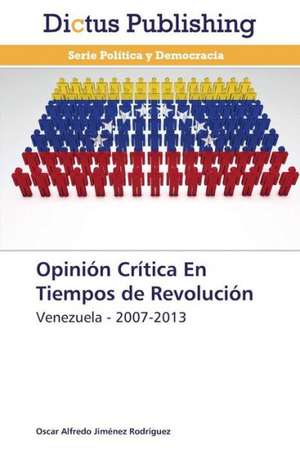 Opinión Crítica En Tiempos de Revolución de Oscar Alfredo Jiménez Rodríguez