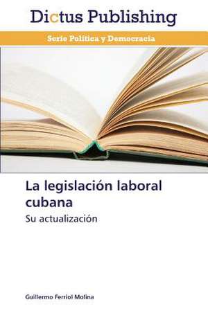 La legislación laboral cubana de Guillermo Ferriol Molina