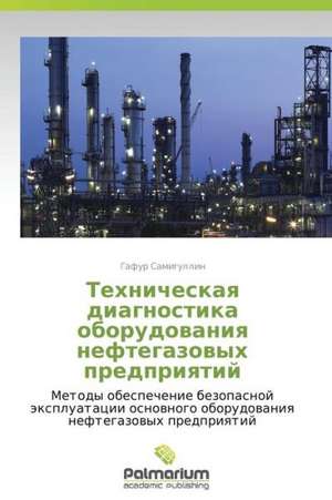 Tekhnicheskaya diagnostika oborudovaniya neftegazovykh predpriyatiy de Gafur Samigullin