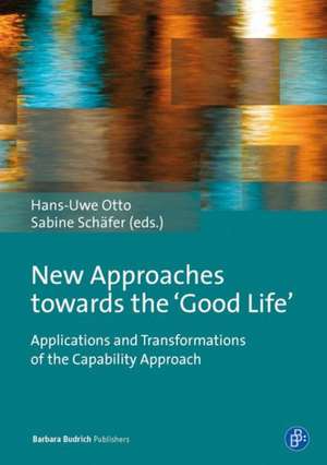 New Approaches Towards the 'Good Life' de Hans-Uwe Otto