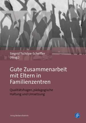 Gute Zusammenarbeit mit Eltern in Kitas, Schulen und Jugendhilfe de Sigrid Tschöpe-Scheffler