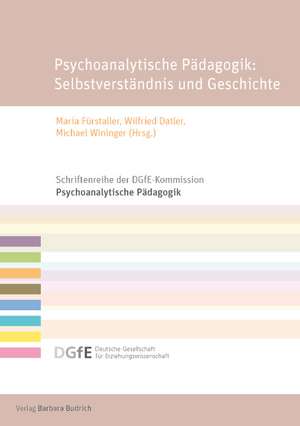 Psychoanalytische Pädagogik: Selbstverständnis und Geschichte de Maria Fürstaller