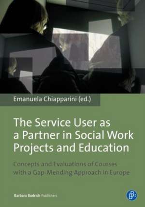 The Service User as a Partner in Social Work Projects and Education de Emanuela Chiapparini