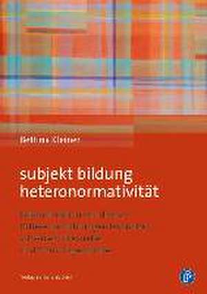 subjekt bildung heteronormativität de Bettina Kleiner