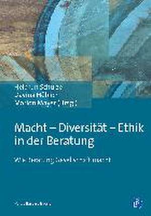 Macht - Diversität - Ethik in der Beratung de Heidrun Schulze