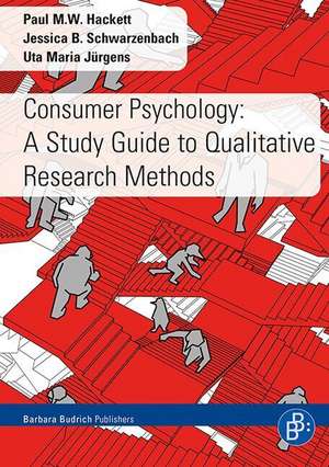 Consumer Psychology: A Study Guide to Qualitative Research Methods de Paul M. W. Hackett