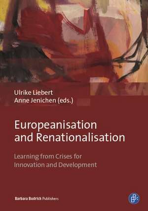 Europeanisation and Renationalisation – Learning from Crises for Innovation and Development de Ulrike Liebert