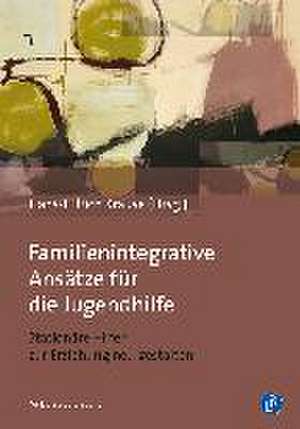 Familienintegrative Ansätze für die Jugendhilfe de Hans-Ullrich Krause