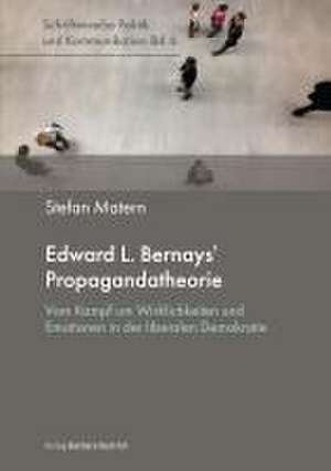 Edward L. Bernays' Propagandatheorie de Stefan Matern