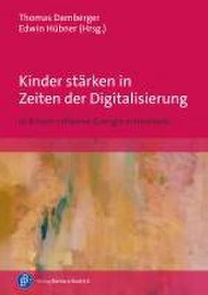 Kinder stärken in Zeiten der Digitalisierung de Thomas Damberger