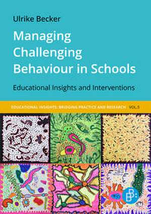 Managing Challenging Behaviour in Schools de Ulrike Becker