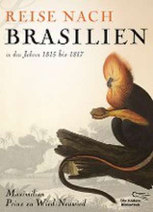 Reise nach Brasilien in den Jahren 1815 bis 1817 de Maximilian Prinz zu Wied-Neuwied