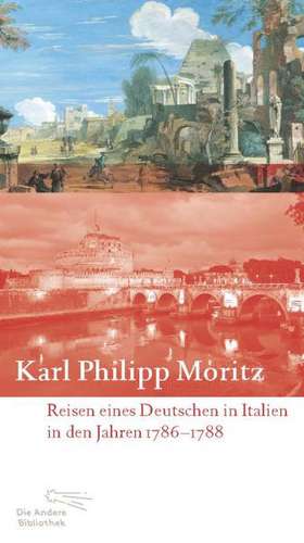 Reisen eines Deutschen in Italien in den Jahren 1786 bis 1788 de Karl Philipp Moritz