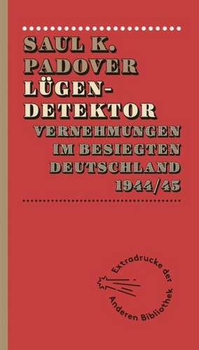 Lügendetektor de Saul K. Padover