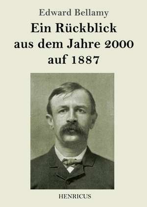 Ein Rückblick aus dem Jahre 2000 auf 1887 de Edward Bellamy