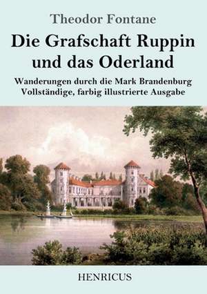 Die Grafschaft Ruppin und das Oderland de Theodor Fontane