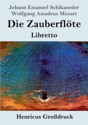 Die Zauberflöte (Großdruck) de Johann Emanuel Schikaneder