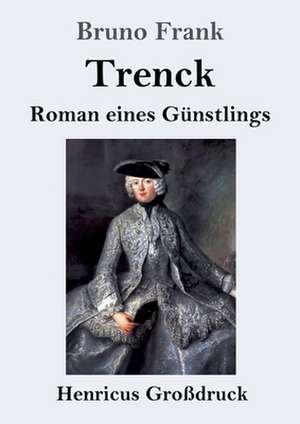 Trenck (Großdruck) de Bruno Frank