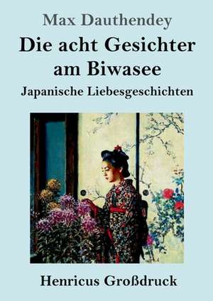 Die acht Gesichter am Biwasee (Großdruck) de Max Dauthendey