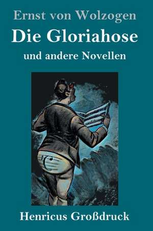 Die Gloriahose (Großdruck) de Ernst Von Wolzogen